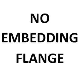 No Embedding Flange